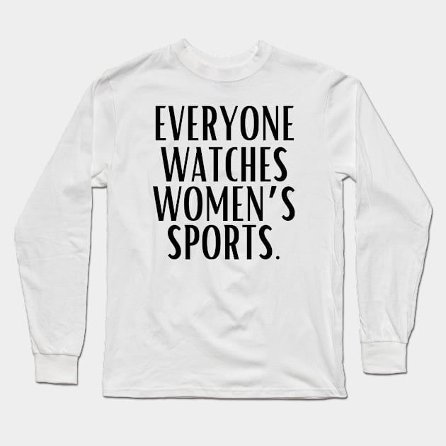 EVERYONE WATCHES WOMEN'S SPORTS (V8) Long Sleeve T-Shirt by TreSiameseTee